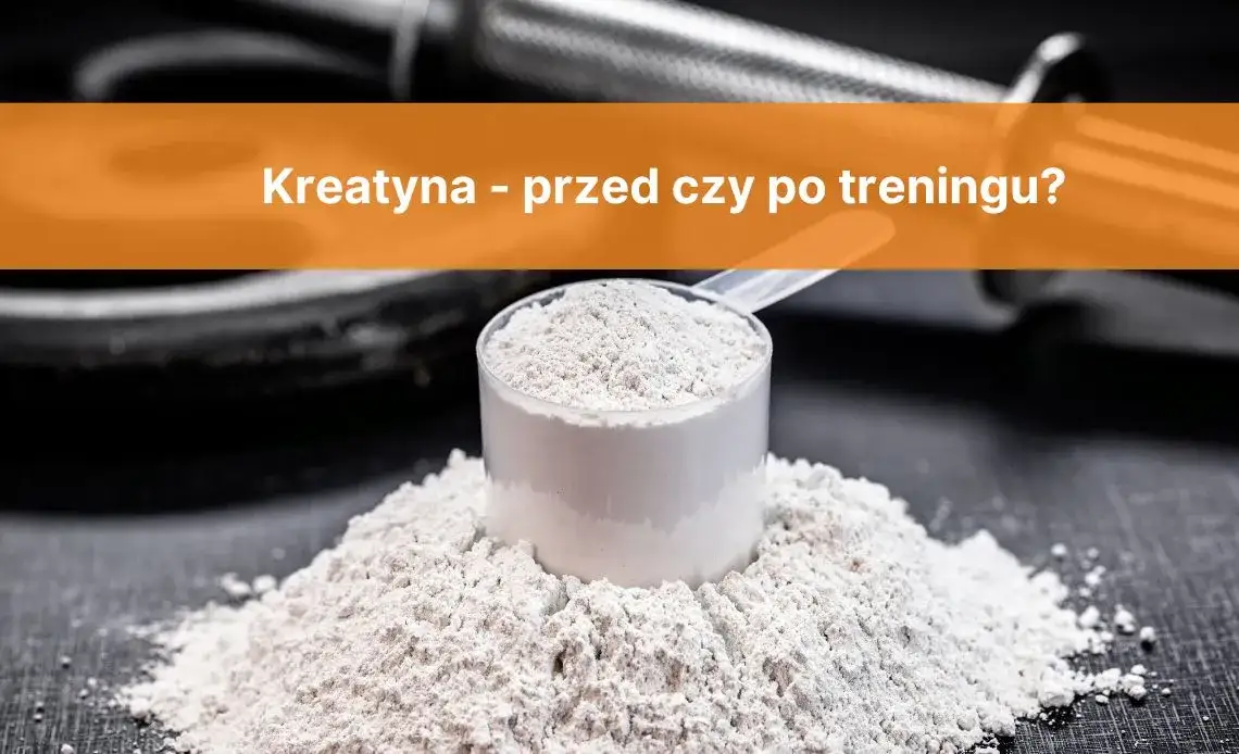 Zdjęcie Co daje kreatyna przed treningiem? Zwiększ siłę i wytrzymałość