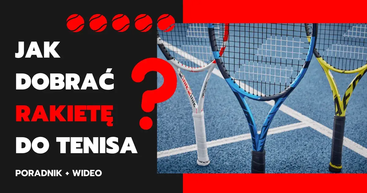 Zdjęcie Jaką rakietę do tenisa wybrać, aby uniknąć błędów początkujących?